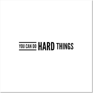 You Can Do Hard Things - Motivational Words Posters and Art